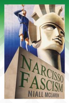 Narcisso-Fascism : The Psychopathology of Right-Wing Extremism