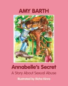 Annabelle's Secret : A Story about Sexual Abuse