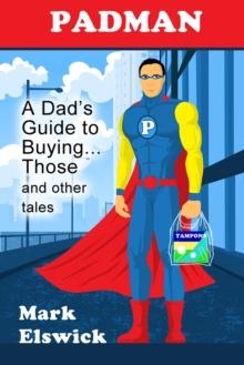 Padman : A Dad's Guide to Buying... Those and other tales