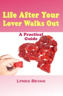 Life After Your Lover Walks Out : A Practical Guide