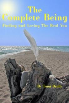 The Complete Being : Finding and Loving the Real You