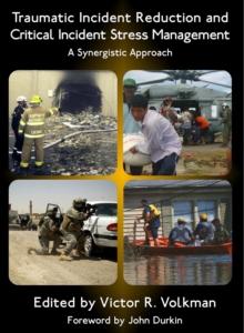 Traumatic Incident Reduction and Critical Incident Stress Management : A Synergistic Approach