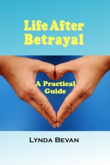 Life After Betrayal : A Practical Guide