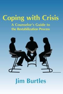 Coping with Crisis : A Counsellor's Guide to the Restabilization Process