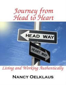 Journey from Head to Heart : Living and Working Authentically