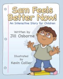 Sam Feels Better Now! : An Interactive Story For Children