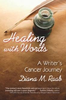 Healing With Words : A Writer's Cancer Journey