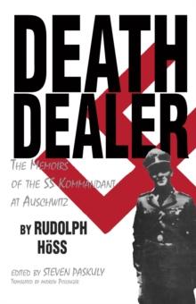 Death Dealer : The Memoirs of the SS Kommandant at Auschwitz