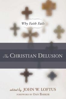 Christian Delusion : Why Faith Fails