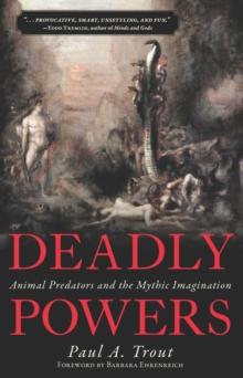 Deadly Powers : Animal Predators and the Mythic Imagination