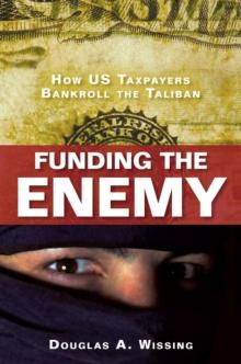 Funding the Enemy : How US Taxpayers Bankroll the Taliban