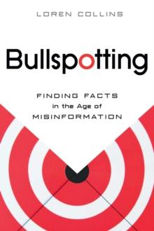 Bullspotting : Finding Facts in the Age of Misinformation