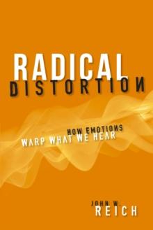 Radical Distortion : How Emotions Warp What We Hear