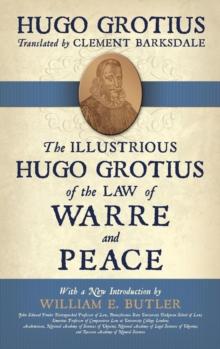 The Illustrious Hugo Grotius of the Law of Warre and Peace