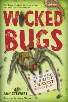 Wicked Bugs (Young Readers Edition) : The Meanest, Deadliest, Grossest Bugs on Earth