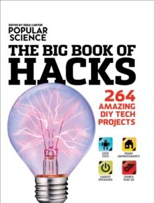 The Big Book of Hacks : 264 Amazing DIY Tech Projects