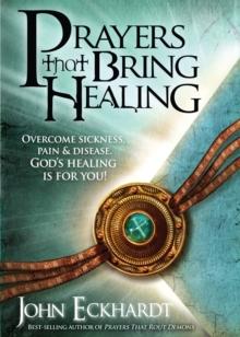 Prayers That Bring Healing : Overcome Sickness, Pain, and Disease. God's Healing is for You!