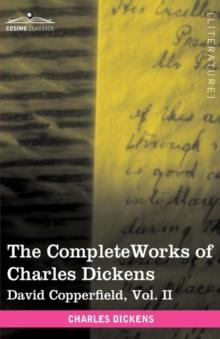 The Complete Works of Charles Dickens (in 30 Volumes, Illustrated) : David Copperfield, Vol. II