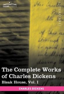 The Complete Works of Charles Dickens (in 30 Volumes, Illustrated) : Bleak House, Vol. I