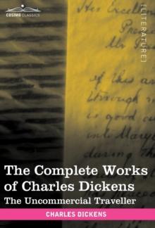 The Complete Works of Charles Dickens (in 30 Volumes, Illustrated) : The Uncommercial Traveller