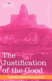 The Justification of the Good : An Essay on Moral Philosophy