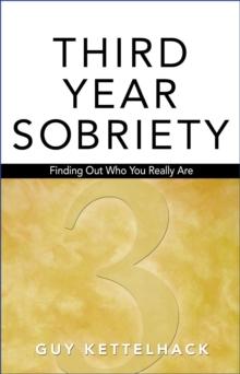 Third Year Sobriety : Finding Out Who You Really Are