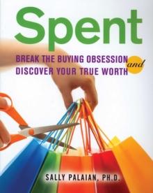 Spent : Break the Buying Obsession and Discover Your True Worth