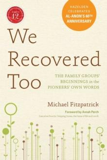 We Recovered Too : The Family Groups' Beginnings in the Pioneers' Own Words