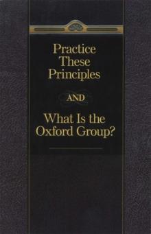 Practice These Principles And What Is The Oxford Group