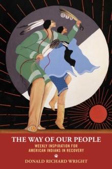 The Way of Our People : Weekly Inspiration for American Indians in Recovery