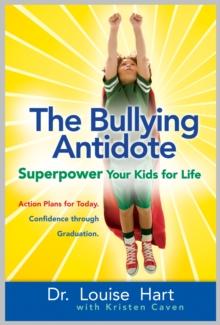 The Bullying Antidote : Superpower Your Kids for Life