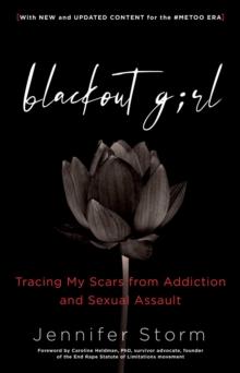 Blackout Girl : Tracing My Scars from Addiction and Sexual Assault, With New and Updated Content for the #MeToo Era