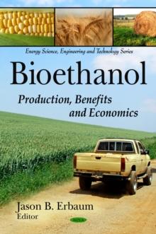 Bioethanol : Production, Benefits and Economics