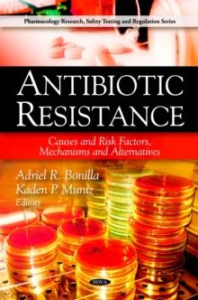 Antibiotic Resistance : Causes and Risk Factors, Mechanisms and Alternatives