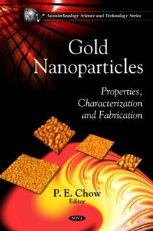 Gold Nanoparticles : Properties, Characterization and Fabrication