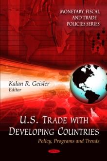 U.S. Trade with Developing Countries : Policy, Programs and Trends