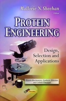 Protein Engineering : Design, Selection and Applications