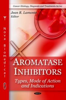 Aromatase Inhibitors : Types, Mode of Action and Indications