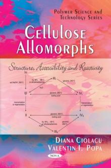 Cellulose Allomorphs : Structure, Accessibility and Reactivity