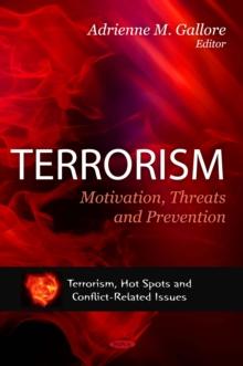 Terrorism : Motivation, Threats and Prevention