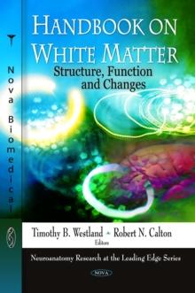 Handbook on White Matter : Structure, Function and Changes