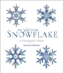 The Art of the Snowflake : A Photographic Album