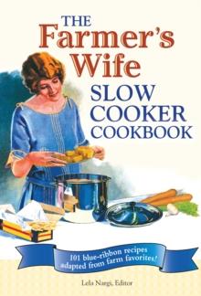 The Farmer's Wife Slow Cooker Cookbook : 101 blue-ribbon recipes adapted from farm favorites!