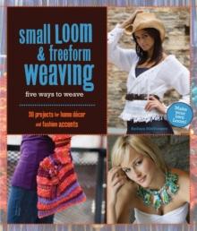 Small Loom & Freeform Weaving : Five Ways to Weave