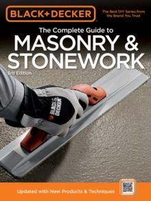 Black & Decker The Complete Guide to Masonry & Stonework, 3rd edition : *Poured Concrete *Brick & Block *Natural Stone *Stucco