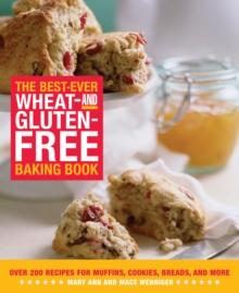 The Best-Ever Wheat-and Gluten-Free Baking Book : Over 200 Recipes for Muffins, Cookies, Breads, and More