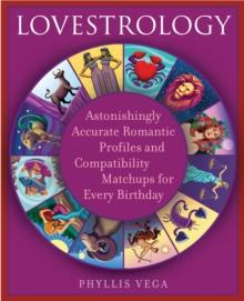 Lovestrology : Astonishingly Accurate Romantic Profiles and Compatibility Matchups for Every Birthday