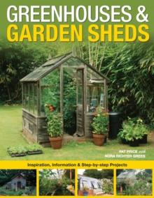 Greenhouses & Garden Sheds : Inspiration, Information & Step-by-Step Projects