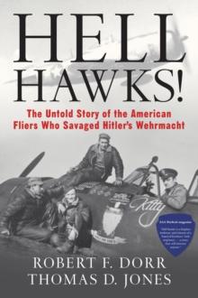 Hell Hawks! : The Untold Story of the American Fliers Who Savaged Hitler's Wehrmacht