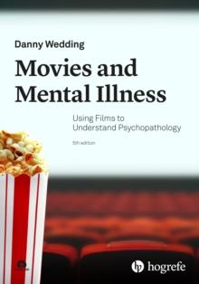 Movies and Mental Illness : Using Films to Understand Psychopathology